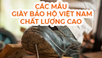4+ Mẫu Giày Bảo Hộ Việt Nam Chất Lượng Cao